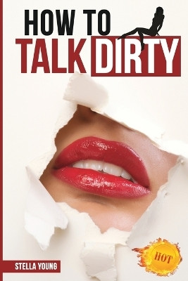 How To Talk Dirty(English, Paperback, Young Stella)