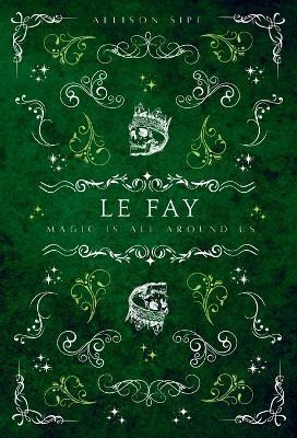 Le Fay(English, Hardcover, Sipe Allison)