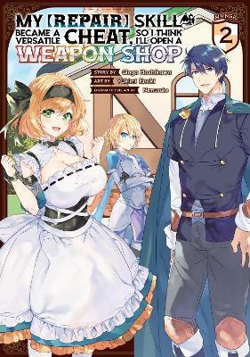 My [Repair] Skill Became a Versatile Cheat, So I Think I'll Open a Weapon Shop (Manga) Vol. 2(English, Paperback, Hoshikawa Ginga)