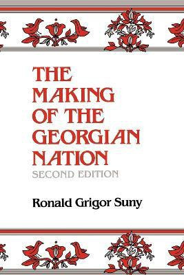 The Making of the Georgian Nation, Second Edition(English, Paperback, Suny Ronald Grigor)