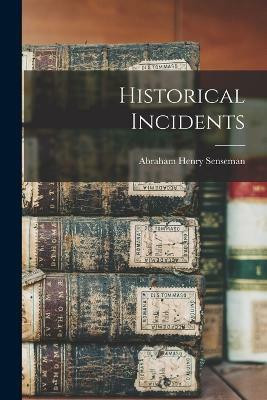 Historical Incidents(English, Paperback, Senseman Abraham Henry)