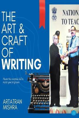 The Art & Craft of Writing(English, Paperback, Mishra Artatran)