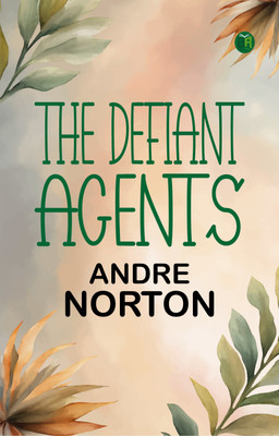 The Defiant Agents(Paperback, Andre Norton)