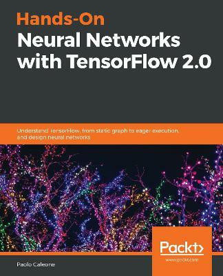 Hands-On Neural Networks with TensorFlow 2.0(English, Paperback, Galeone Paolo)