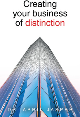 Creating your business of distinction(English, Paperback, Jasper April Dr)