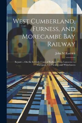 West Cumberland, Furness, and Morecambe Bay Railway(English, Paperback, Rastrick John M)