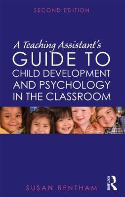 A Teaching Assistant's Guide to Child Development and Psychology in the Classroom(English, Paperback, Bentham Susan)