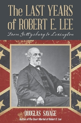 The Last Years of Robert E. Lee(English, Paperback, Savage Douglas)