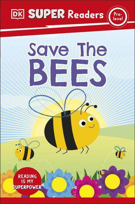 DK Super Readers Pre-Level Save the Bees(English, Paperback, DK)