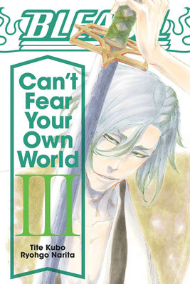 Bleach: Can't Fear Your Own World, Vol. 3(English, Paperback, Narita Ryohgo)
