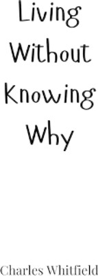 Living Without Knowing Why(English, Hardcover, Whitfield Charles)