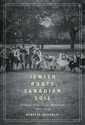 Jewish Roots, Canadian Soil(English, Hardcover, Margolis Rebecca)