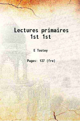 Lectures primaires Volume 1st 1910 [Hardcover](Hardcover, E Toutey)