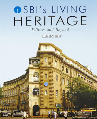 SBI’s Heritage: Edifices And Beyond(Hardcover, Abhik Ray)