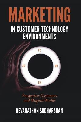 Marketing in Customer Technology Environments(English, Hardcover, Sudharshan Devanathan)