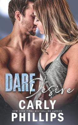 Dare to Desire(English, Paperback, Phillips Carly)