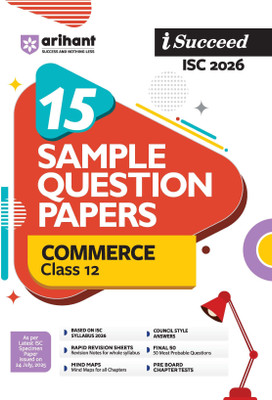Arihant I Succeed ISC Class 12 Sample Question Papers Commerce 2026 | 15 Solved Specimen Papers, Revision Notes, Mind Maps, Pre-Board Chapter Tests, Council Style Answers | English Medium(Paperback, Richa Makkar)