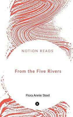 From the Five Rivers(English, Paperback, Annie Flora)