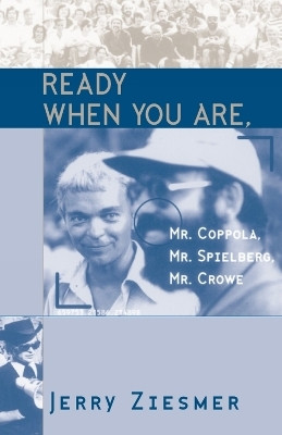 Ready When You Are, Mr. Coppola, Mr. Spielberg, Mr. Crowe(English, Paperback, Ziesmer Jerry)