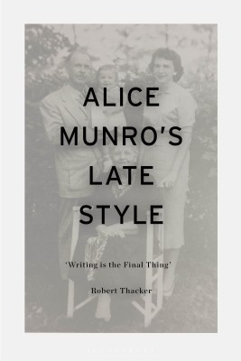 Alice Munro's Late Style(English, Hardcover, Thacker Robert Professor)