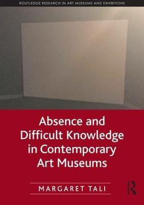 Absence and Difficult Knowledge in Contemporary Art Museums(English, Electronic book text, Tali Margaret)