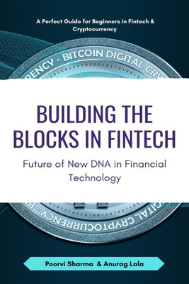 Building the Blocks in Fintech  - Future of New DNA in Financial Technology(English, Paperback, Poorvi Sharma)
