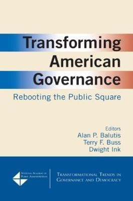 Transforming American Governance: Rebooting the Public Square(English, Paperback, Balutis Alan P.)