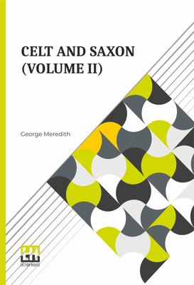 Celt And Saxon (Volume II)(English, Paperback, Meredith George)