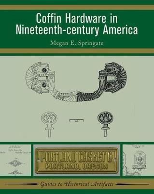 Coffin Hardware in Nineteenth-century America(English, Paperback, Springate Megan E)