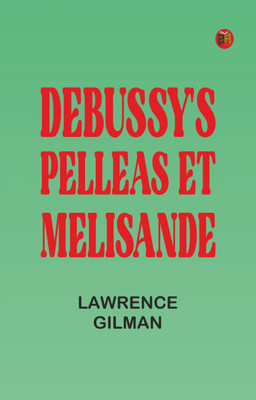 Debussy's Pelleas et Melisande(Paperback, Lawrence Gilman)
