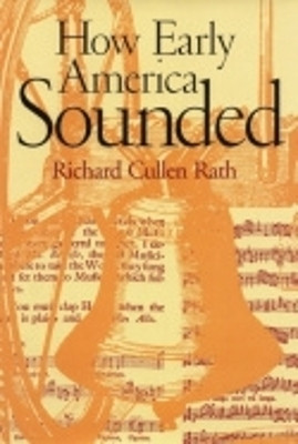 How Early America Sounded(English, Hardcover, Rath Richard C.)