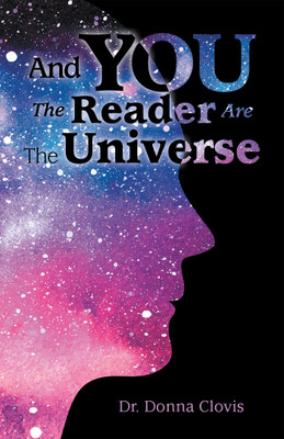 And You the Reader Are the Universe(English, Hardcover, Clovis Donna Dr)