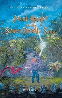 Jacob Hunter and the Seven Deadly Sins(English, Hardcover, Lewis J P)
