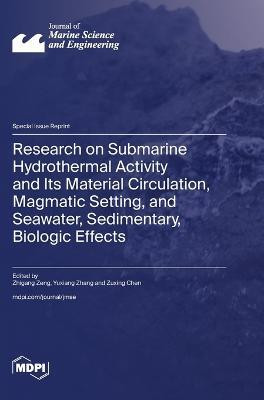 Research on Submarine Hydrothermal Activity and Its Material Circulation, Magmatic Setting, and Seawater, Sedimentary, Biologic Effects(English, Hardcover, unknown)