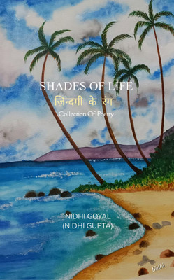 SHADES Of LIFE - Zindagi ke rang: Collection Of Poetry(Paperback, NIDHI GOYAL (NIDHI GUPTA))