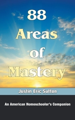 88 Areas of Mastery(English, Hardcover, Sutton Justin Eric)
