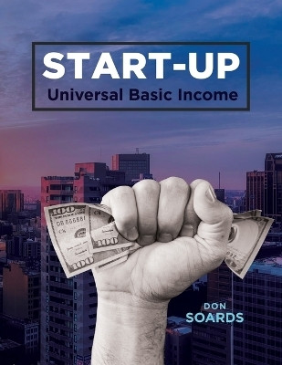 START-UP Universal Basic Income(English, Paperback, Soards Don)