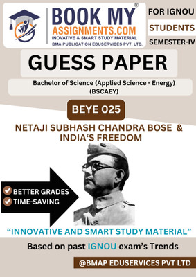 BEYE 025 IGNOU Guide on Netaji Subhash Chandra Bose and India’s Freedom | Bachelor of Science (Applied Science - Energy) | Exam-Focused Guess Paper | 50–60 Pages | 80 GSM White Paper(Paperback, BMA Publication)