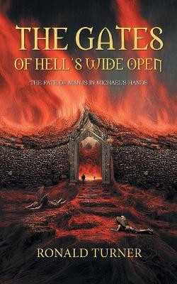 The Gates of Hell's Wide Open(English, Paperback, Ronald Turner)