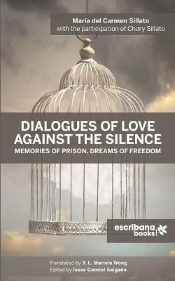 Dialogues of Love against the Silence Memories of Prison, Dreams of Freedom(English, Paperback, Sillato Maria del Carmen)
