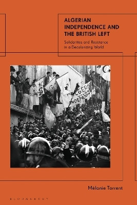 Algerian Independence and the British Left(English, Hardcover, Torrent Melanie Professor)