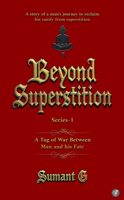 Beyond Superstition: A Tug of War Between a Man and Fate Series-1(Paperback, Sumant G)