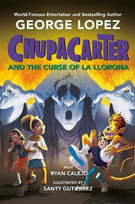 ChupaCarter and the Curse of La Llorona(English, Hardcover, Lopez George)