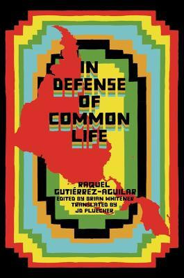 In Defense of Common Life(English, Paperback, Aguilar Raquel Gutierrez)