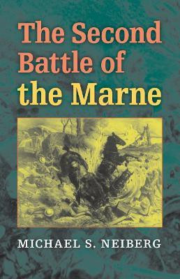 The Second Battle of the Marne(English, Hardcover, Neiberg Michael S.)