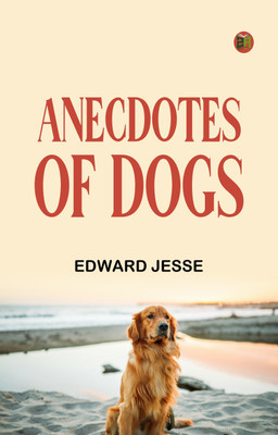 Anecdotes of Dogs(Paperback, Edward Jesse)