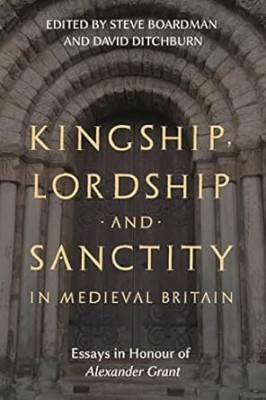 Kingship, Lordship and Sanctity in Medieval Britain(Paperback, Boardman, Ditchburn)