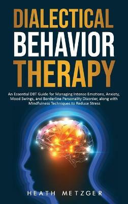 Dialectical Behavior Therapy(English, Hardcover, Metzger Heath)