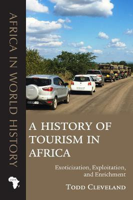 A History of Tourism in Africa(English, Paperback, Cleveland Todd)