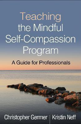 Teaching the Mindful Self-Compassion Program(English, Paperback, Germer Christopher)